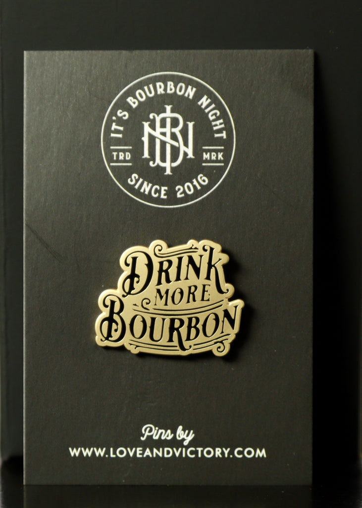 Drink More Bourbon Pin